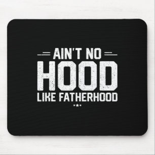 Tapis De Souris Aint No Hood Like Fatherhood Shirt Nouveau Papa Ca