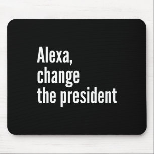 Tapis De Souris Alexa, Change The President Anti Trump Drôle Trump