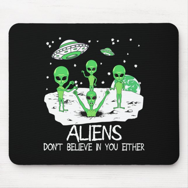 Tapis De Souris Alien Dont Believe In You Either Funny Alien Long  (Devant)