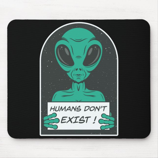 Tapis De Souris Alien Humans Dont Exist  (Devant)