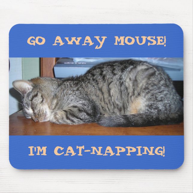 TAPIS DE SOURIS ALLEZ LA SOURIS !, JE SUIS EN CHAT-NAPPING ! (Devant)