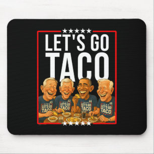 Tapis De Souris Allons-y Taco Taco Trades Parodie politique Anti-m