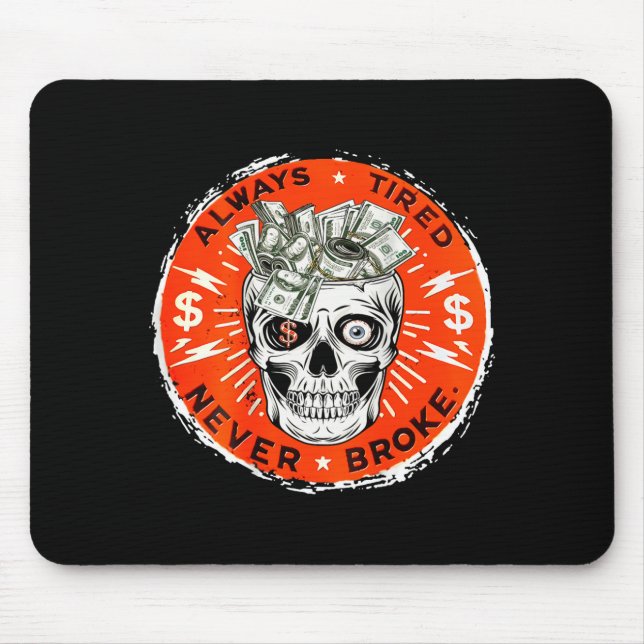 Tapis De Souris Always Tired Never Broke Funny Skull (on Back)  (Devant)
