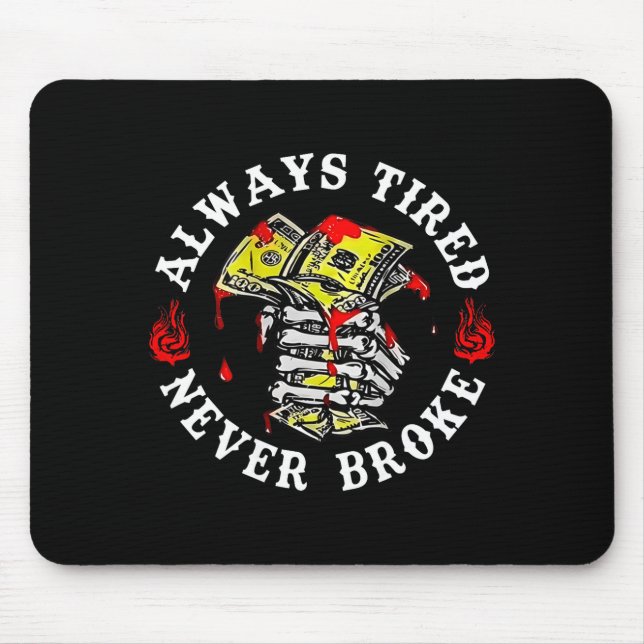 Tapis De Souris Always Tired Never Broke Skull (on Back)  (Devant)