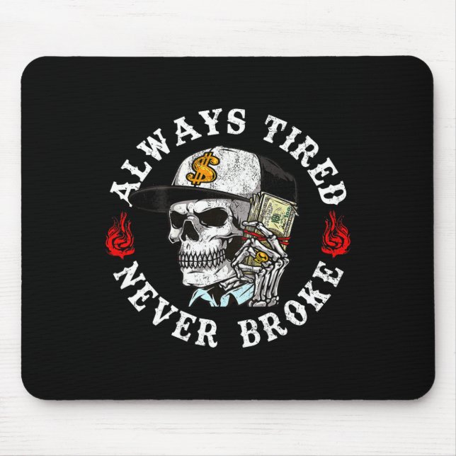 Tapis De Souris Always Tired Never Broke Skull (on Back)  (Devant)