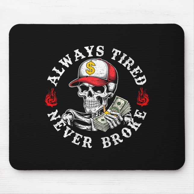 Tapis De Souris Always Tired Never Broke Skull (on Back)  (Devant)