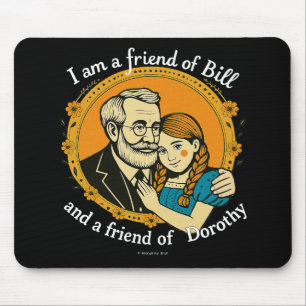 Tapis De Souris Ami de Bill et de Dorothy -