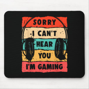 Tapis De Souris Amusant Gamer Désolé je ne peux pas vous entendre 