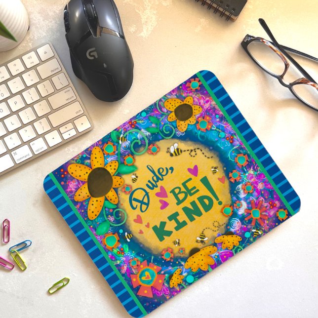 Tapis De Souris Amusant unique Dude Be Genre Floral Kindness (Créateur téléchargé)