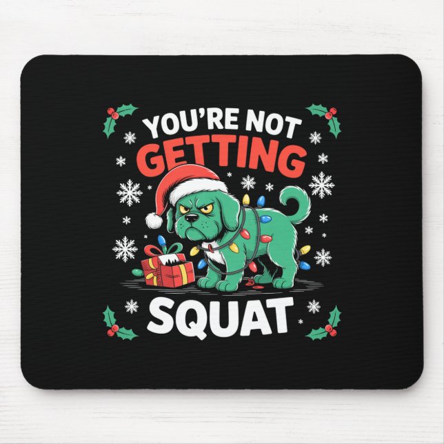 Tapis De Souris Angry Christmas Dog You're Not Getting Squat Holid (Devant)