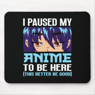 Tapis De Souris Anime Otaku J'Ai Pause Mon Anime D'Être Ici Cette 