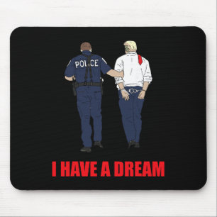 Tapis De Souris Anti Trump J'ai un rêve Police arrête Trump Poli