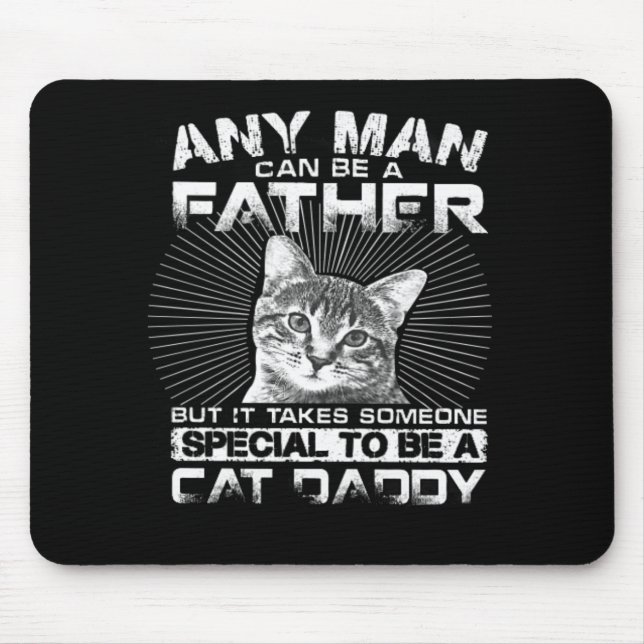 Tapis De Souris Any Man Can Be A Father Cat Daddy Poison (Devant)