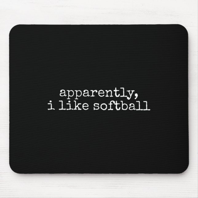 Tapis De Souris Apparently I Like Softll  (Devant)