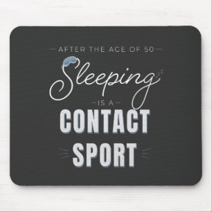 Tapis De Souris Après 50 ans, dormir est un sport de contact