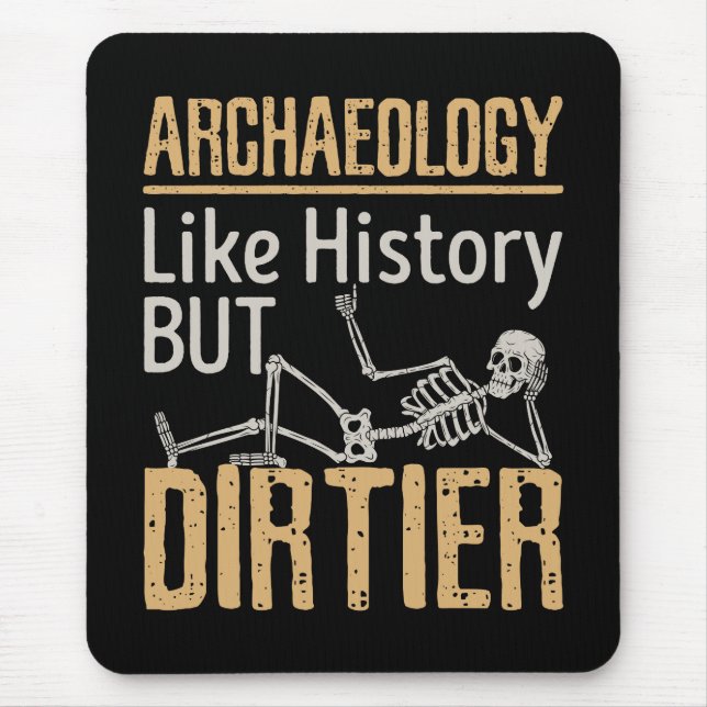 Tapis De Souris Archéologie Comme Histoire Mais Dirtier (Devant)