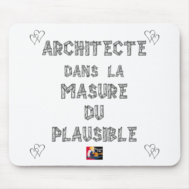 Tapis De Souris ARCHITECTE, dans la MASURE DU PLAUSIBLE (Devant)
