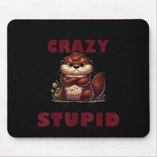 Tapis De Souris Arrêtez de Demander Pourquoi Je Suis Folle Je Ne D