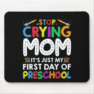 Tapis De Souris Arrêtez de pleurer Maman c'est juste mon premier j