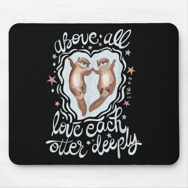 Tapis De Souris Au-Dessus De Tous Aimer Chaque Otter Profondément (Devant)