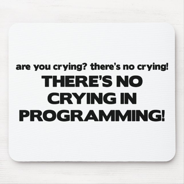 Tapis De Souris Aucun pleurer dans la programmation (Devant)