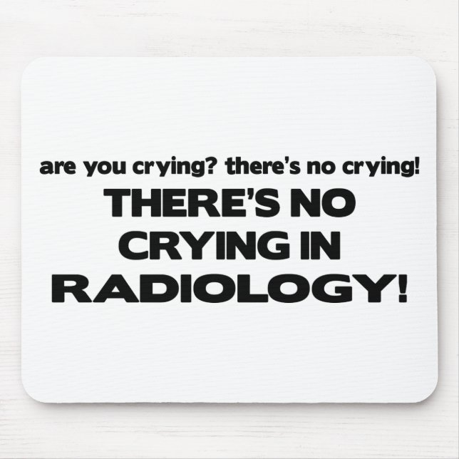 Tapis De Souris Aucun pleurer en radiologie (Devant)