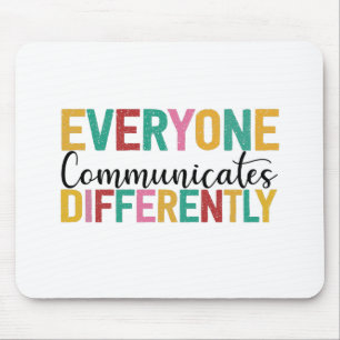 Tapis De Souris Autism Awareness Everyone Communicates Differently