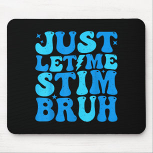 Tapis De Souris Autisme Laissez Moi Me Stimuler Bruh Sensibilisati