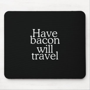 Tapis De Souris Avoir Bacon va Voyage