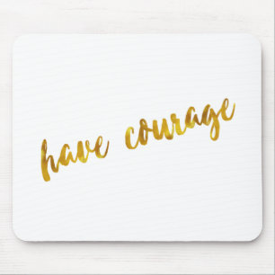 Tapis De Souris Avoir Courage Inspiration Citation Faux Gold Foil
