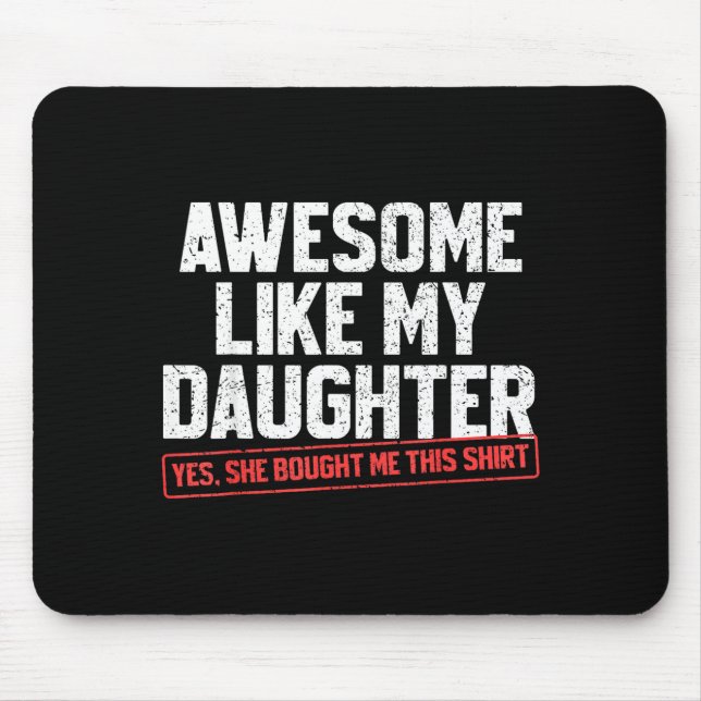 Tapis De Souris Awesome Like My Daughter Funny Dad Daddy Papa Mom  (Devant)