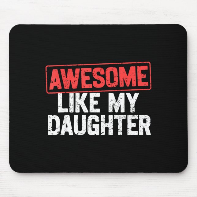 Tapis De Souris Awesome Like My Daughter Funny Dad Daddy Papa Mom  (Devant)