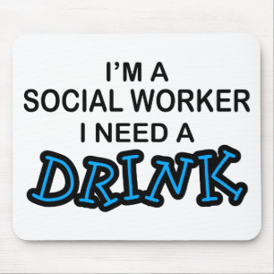 Tapis De Souris Ayez besoin d'une boisson - assistant social