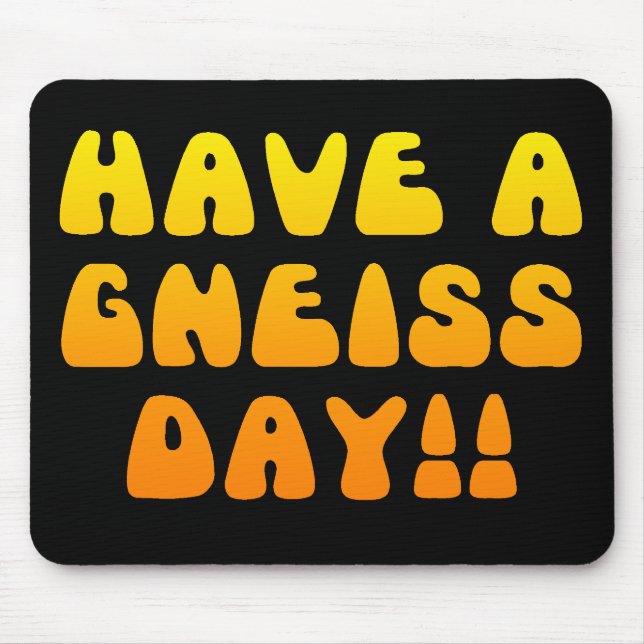 Tapis De Souris Ayez un jour de gneiss ! Mousepad (Devant)