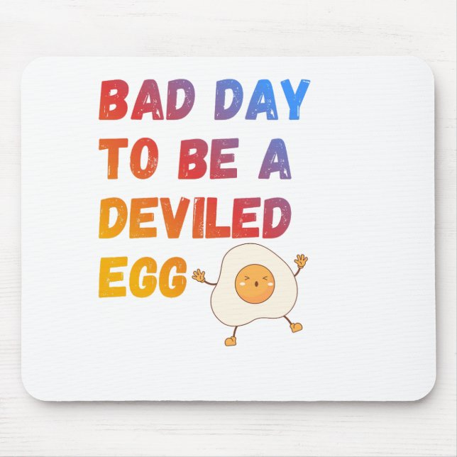 Tapis De Souris Bad Day to Be a Deviled Egg (Devant)
