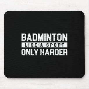 Tapis De Souris Badminton Comme Un Sport Seulement Plus Harder Nav