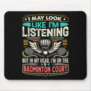 Tapis De Souris Badminton - Je peux avoir l'air d'écouter