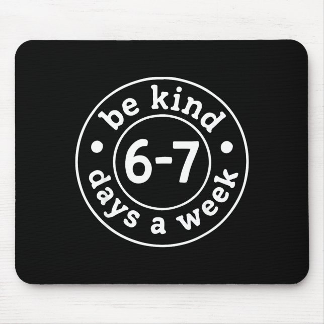 Tapis De Souris Be Kind 6-7 Days A Week  (Devant)