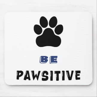 Tapis De Souris Be Pawsitive – For Dog Lovers - Cute Mousepad