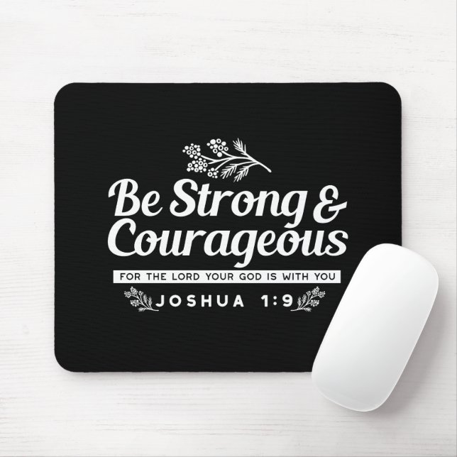 Tapis De Souris Be Strong and Courageous – Joshua 1:9 Bible Verse  (Avec souris)