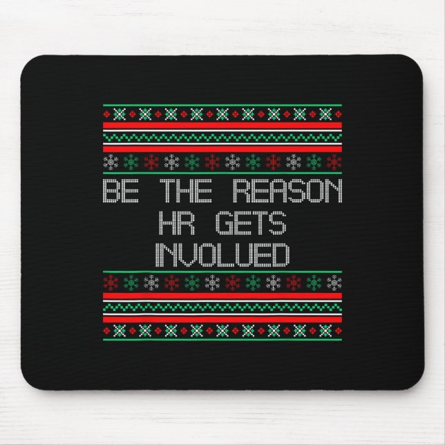 Tapis De Souris Be The Reason Hr Gets Involved Office Ugly Christm (Devant)