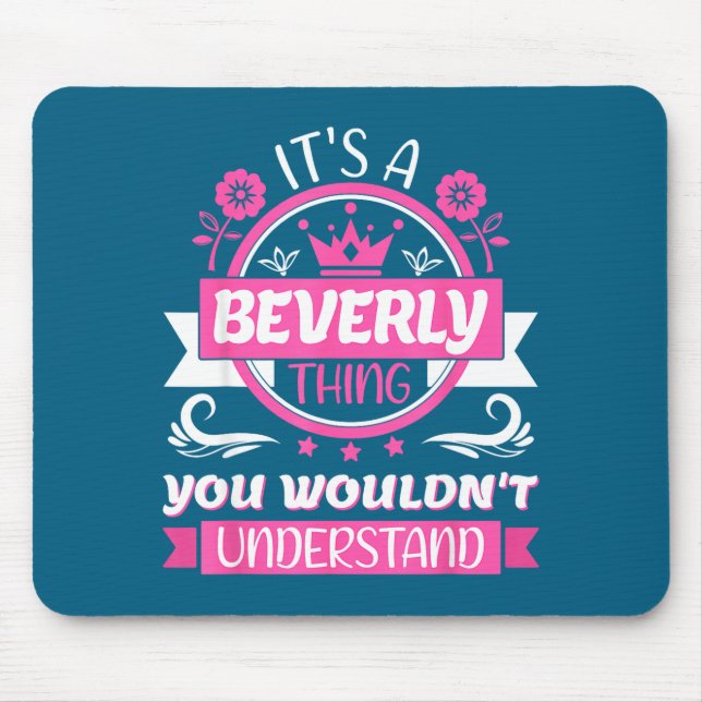 Tapis De Souris Beverly Name _ It's A Beverly Thing _ Beverly  (Devant)
