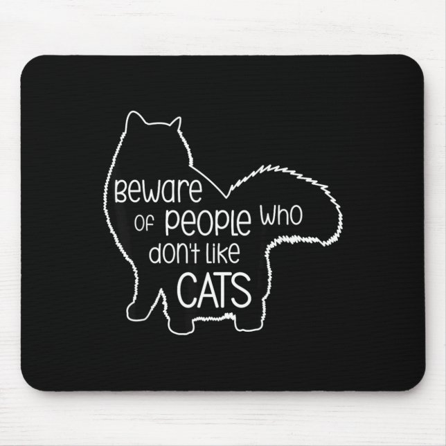 Tapis De Souris Beware Of People Who Don't Like Cats Funny Fluffy  (Devant)