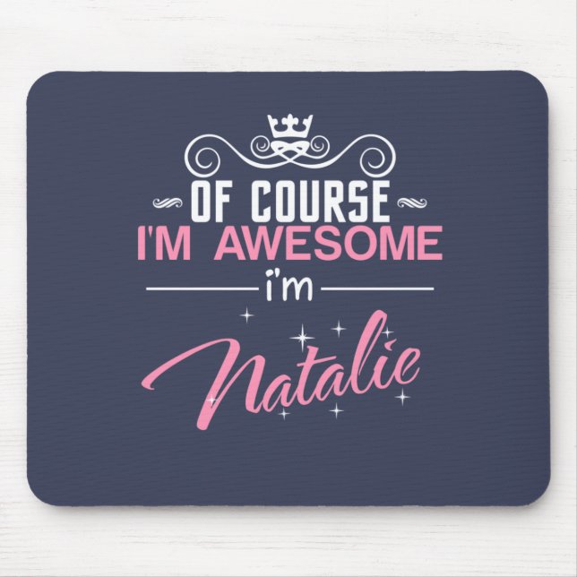 Tapis De Souris Bien sûr que je suis génial Je suis Natalie (Devant)