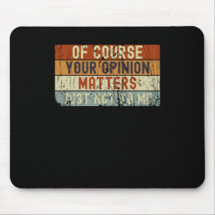 Tapis De Souris Bien Sûr, Votre Opinion S. Juste Pas Pour Moi