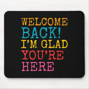 Tapis De Souris Bienvenue De Retour Je Suis Ravie De Vous Ici Homm