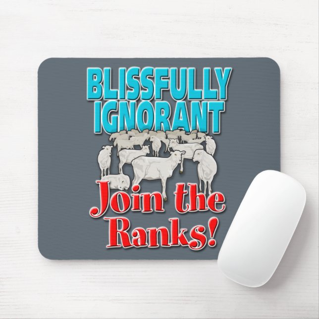 Tapis De Souris Blissly Ignorant... Rejoignez les rangs ! (Avec souris)