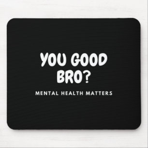 Tapis De Souris Bon Bro Problèmes de santé mentale La santé mental