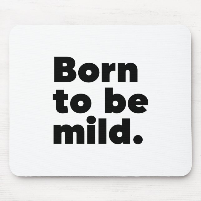 Tapis De Souris Born To Be Mild (Devant)