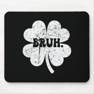 Tapis De Souris Bro Bro Shamrock Jour de la Saint Patrick drôle ga